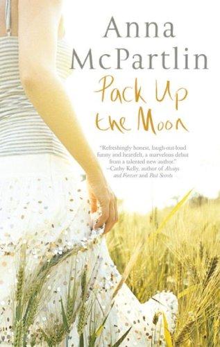 Anna McPartlin: Pack Up the Moon (Paperback, 2008, Downtown Press)