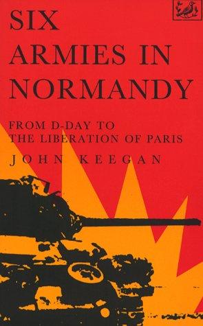 John Keegan: Six Armies in Normandy (Paperback, 1992, Pimlico)