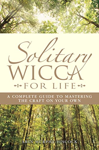 Arin Murphy-Hiscock: Solitary Wicca for Life (Paperback, 2005, Provenance Press)