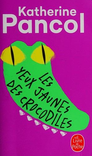 Katherine Pancol: Les yeux jaunes des crocodiles (French language, 2006, Albin Michel, Librairie générale française)