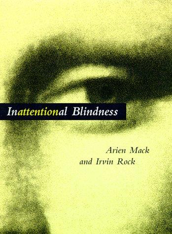 Arien Mack: Inattentional blindness (1998, MIT Press)