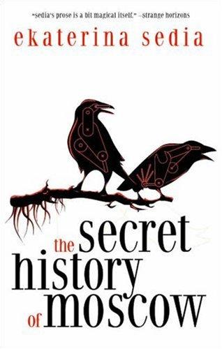 Ekaterina Sedia: The Secret History of Moscow (Paperback, 2007, Prime Books)