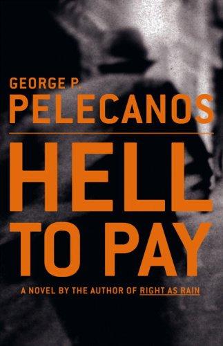 George P. Pelecanos: Hell to pay (2002, Little, Brown)