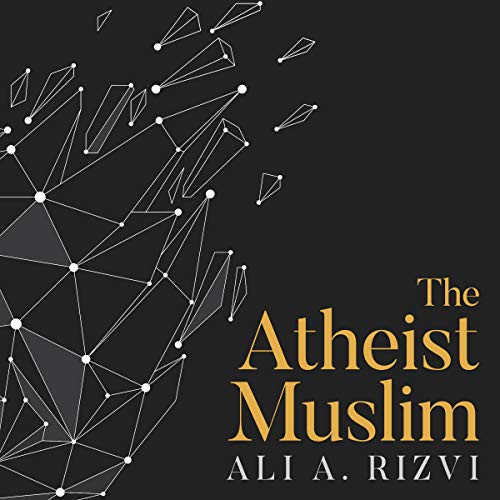 Ali A. Rizvi: The Atheist Muslim (AudiobookFormat, 2021, Tantor and Blackstone Publishing)