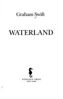 Graham Swift: Waterland (1983, Poseidon Press)