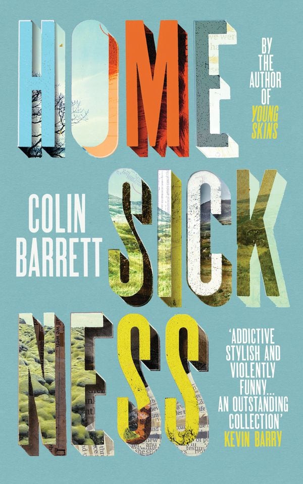 Colin Barrett: Homesickness (2022, Penguin Random House)