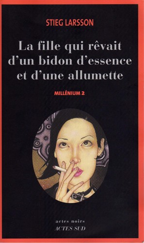 Stieg Larsson: La Fille qui rêvait d'un bidon d'essence et d'une allumette (French language, 2006)