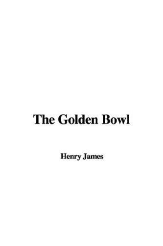 Henry James: The Golden Bowl (Paperback, 2007, IndyPublish)