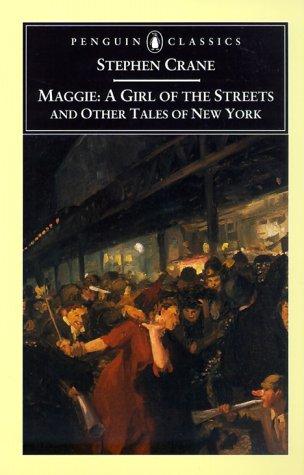 Stephen Crane: Maggie, a girl of the streets, and other tales of New York (2000, Penguin Books)