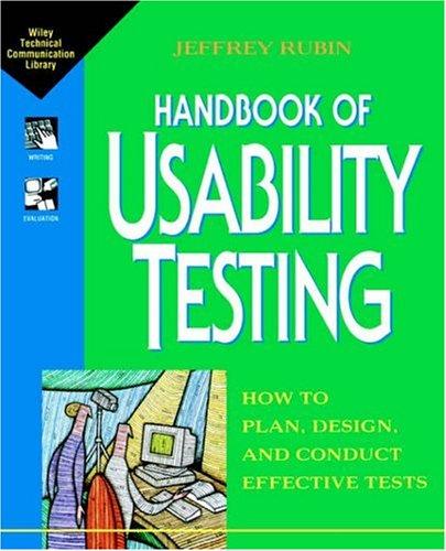 Jeffrey Rubin: Handbook of usability testing (1994, Wiley)