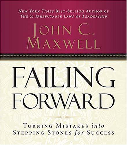 John C. Maxwell: Failing Forward (AudiobookFormat, 2007, Thomas Nelson)