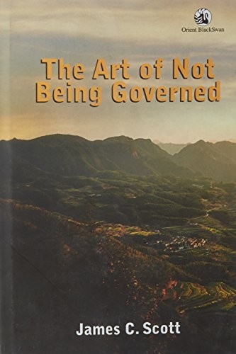 James C. Scott: Art of Not Being Governed (Hardcover, Orient Blackswan)