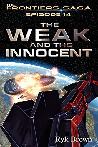 Ryk Brown: The Weak and the Innocent (The Frontiers Saga, #14) (EBook, 2015, ‎ Frontiers Saga Publishing Inc.)