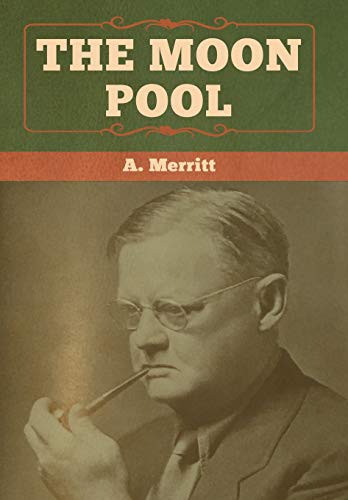 A. Merritt: The Moon Pool (Hardcover, 2020, Bibliotech Press)