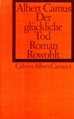 Albert Camus: Der glückliche Tod. (Cahiers Albert Camus 1). (Hardcover, German language, 1972, Rowohlt, Reinbek)