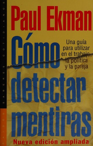 Paul Ekman: Cómo detectar mentiras (Spanish language, 2005, Paidós)