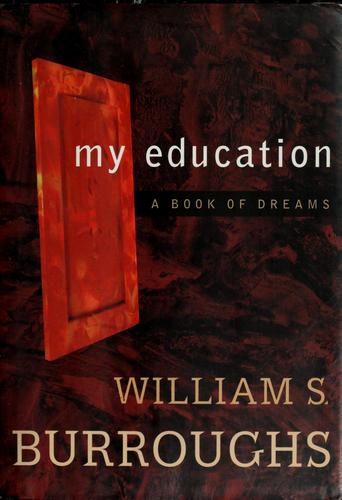 William S. Burroughs: My education (1995, Viking)