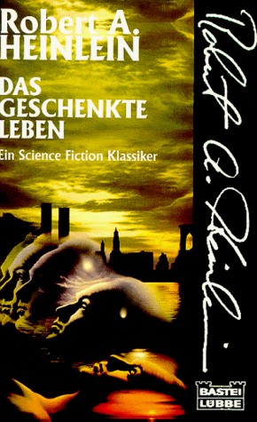 Robert A. Heinlein: Das geschenkte Leben. (Paperback, Bastei Lübbe)