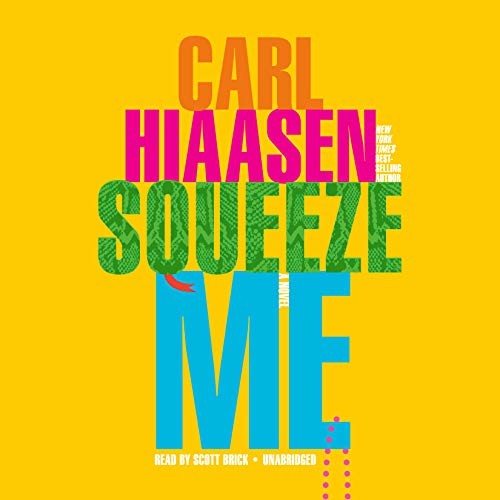 Scott Brick, Carl Hiaasen: Squeeze Me (AudiobookFormat, 2020, Random House Audio Publishing Group, Random House Audio)