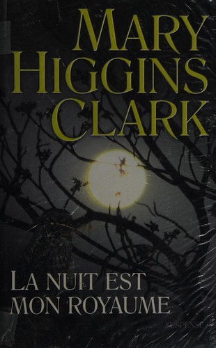 Mary Higgins Clark: La nuit est mon royaume (French language, 2005, Éd. France loisirs)