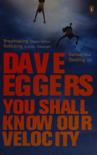 Dave Eggers: You shall know our velocity (2004, Penguin)