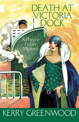 Kerry Greenwood: Death at Victoria Dock (Phryne Fisher Mysteries) (Hardcover, 2006, Poisoned Pen Press)