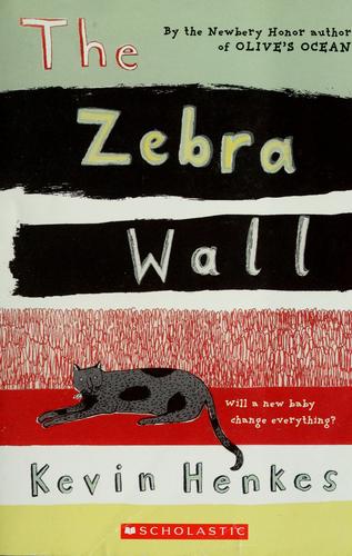 Kevin Henkes: The zebra wall (2005, Scholastic)