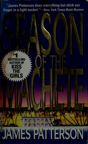 James Patterson: The season of the machete (Hardcover, 1995, Warner Vision Books)
