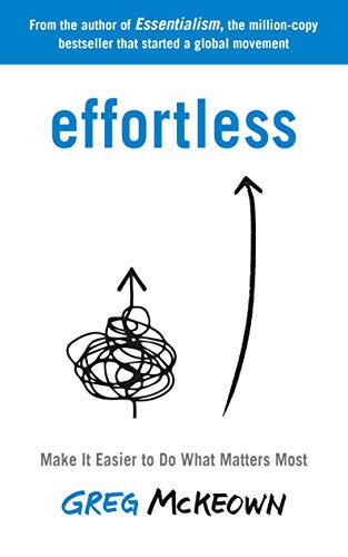 Greg McKeown: Effortless : Make It Easier to Do What Matters Most (Paperback, 2021, Virgin Books)
