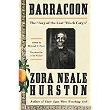 Zora Neale Hurston: Barracoon: The Story of the Last "Black Cargo"