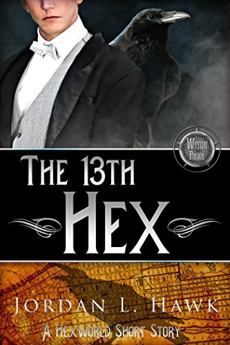 Jordan L. Hawk: The 13th Hex: A Hexworld Short Story (2016, Widdershins Press LLC)