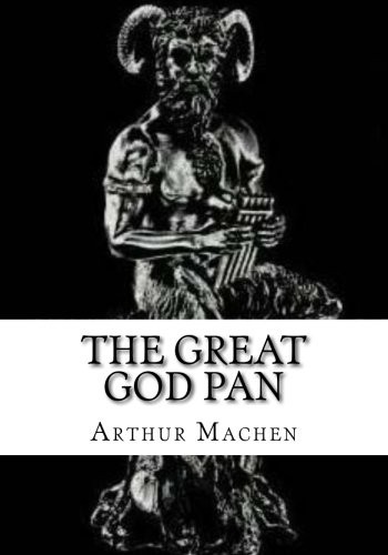 Arthur Machen: The Great God Pan (Paperback, 2018, CreateSpace Independent Publishing Platform)