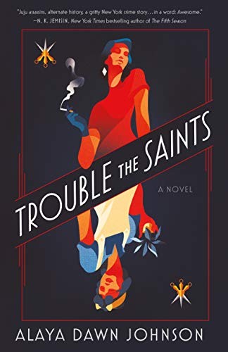 Alaya Dawn Johnson: Trouble the Saints (Hardcover, 2020, Tor Books)