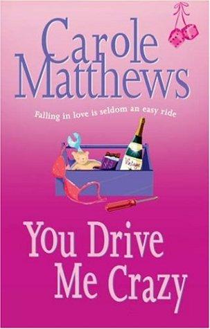 Carole Matthews: You Drive Me Crazy~Carole Matthews (Paperback, 2005, McArthur & Co / Headline Trade)