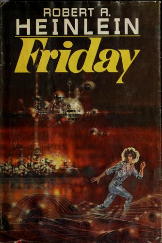 Robert A. Heinlein: Friday (1982, Holt, Rinehart and Winston)
