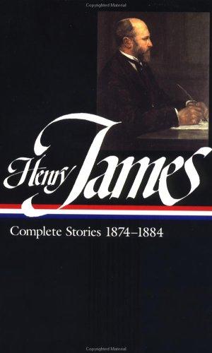 Henry James: Complete stories, 1874-1884 (1999, Library of America, Distributed to the trade in the United States by Penguin Putnam)