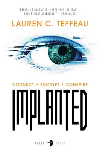 Lauren C. Teffeau: Implanted (Paperback, 2018, Angry Robot)