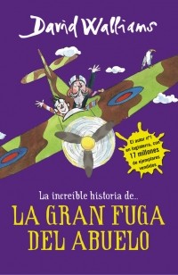 Tony Ross, David Walliams, David Walliams, Dewi Wyn Williams: La gran fuga del abuelo (2016, montena)