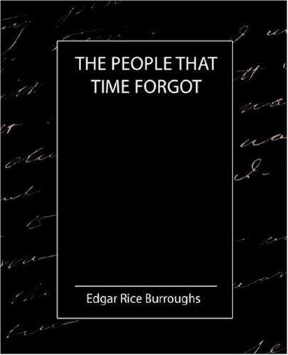 Edgar Rice Burroughs: The People That Time Forgot (Paperback, 2007, Book Jungle)