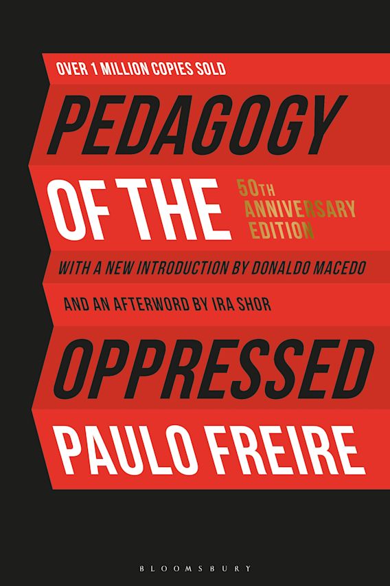 Paulo Freire: Pedagogy of the Oppressed (2018, Bloomsbury Academic)