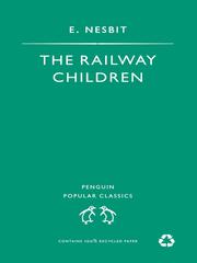Edith Nesbit: The Railway Children (2009, Penguin Group UK)