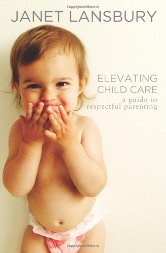 Janet Lansbury: Elevating Child Care (Paperback, 2014, JLML Press)