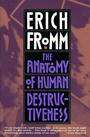 Erich Fromm: The anatomy of human destructiveness (1992, H. Holt)