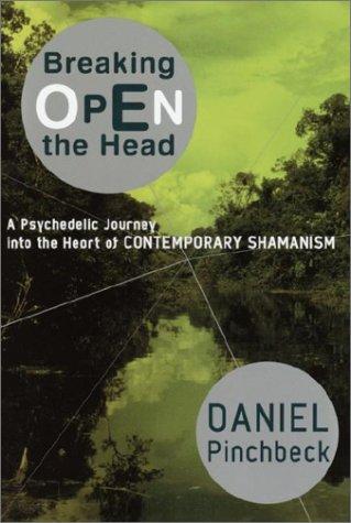 Daniel Pinchbeck: Breaking Open the Head (Paperback, 2002, Broadway)