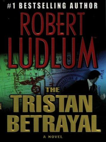 Robert Ludlum: The Tristan betrayal (2004, Thorndike Press)