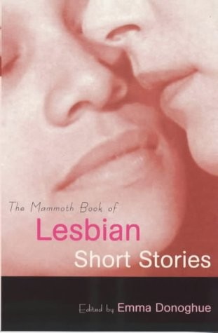 Emma Donoghue: Mammoth Book of Lesbian Short Stories (Paperback, 1999, Robinson Publishing)