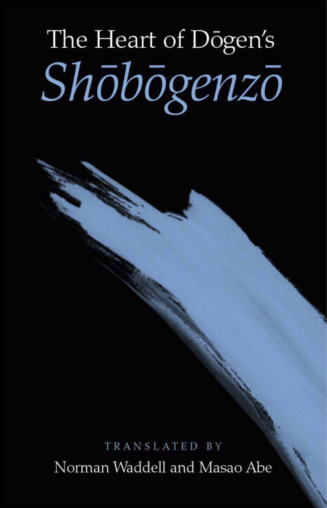 Dōgen Zenji: The Heart of Dōgen's Shōbōgenzō (2002, State University of New York Press)