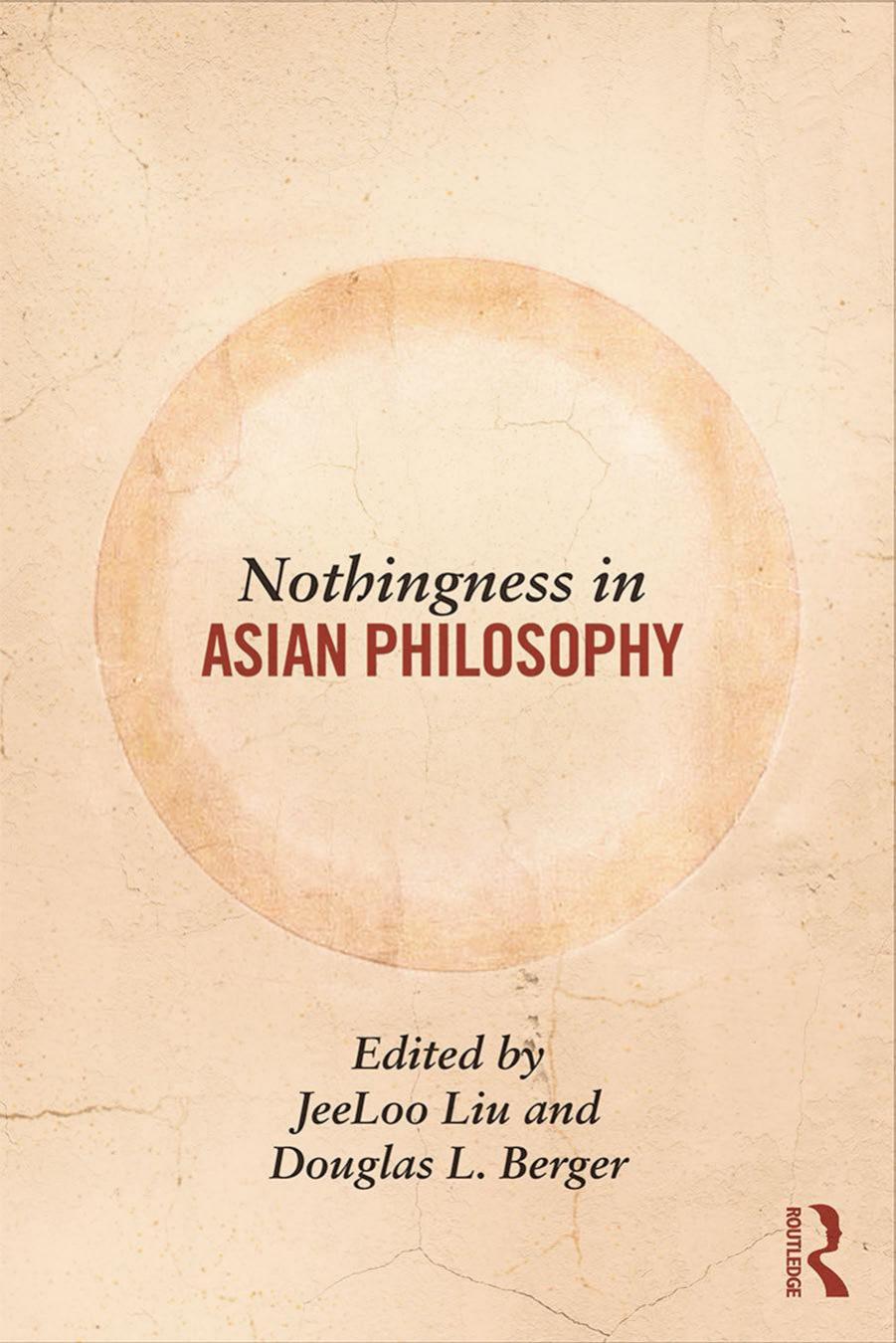 JeeLoo Liu, Douglas L. Berger: Nothingness in Asian Philosophy (2014, Taylor & Francis Ltd)