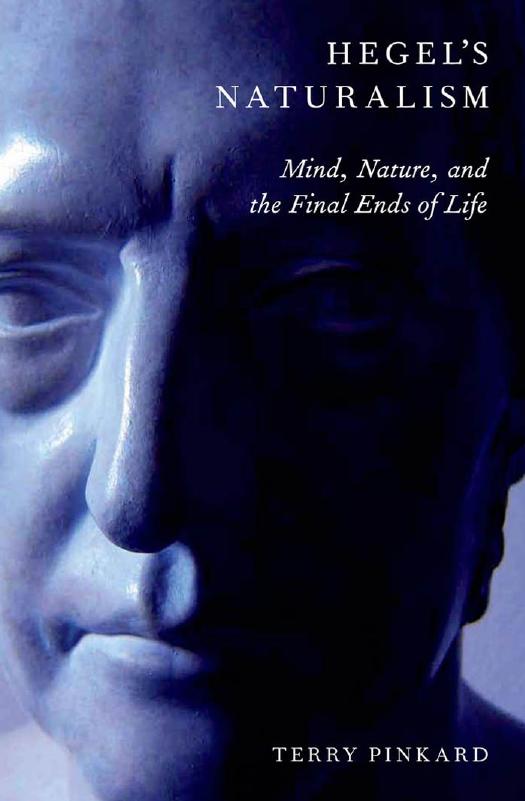 Terry Pinkard: Hegel's Naturalism (2013, Oxford University Press)