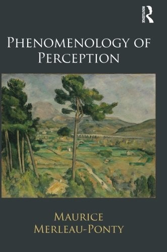 Maurice Merleau-Ponty: Phenomenology of Perception (2013, Taylor & Francis Group)